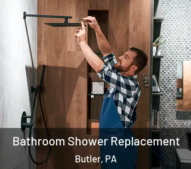  Bathroom Shower Replacement Butler, PA