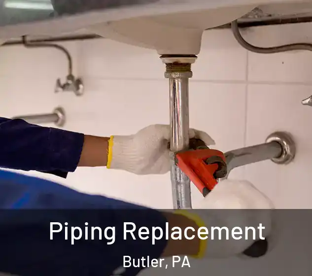  Piping Replacement Butler, PA