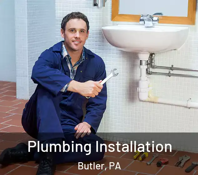  Plumbing Installation Butler, PA